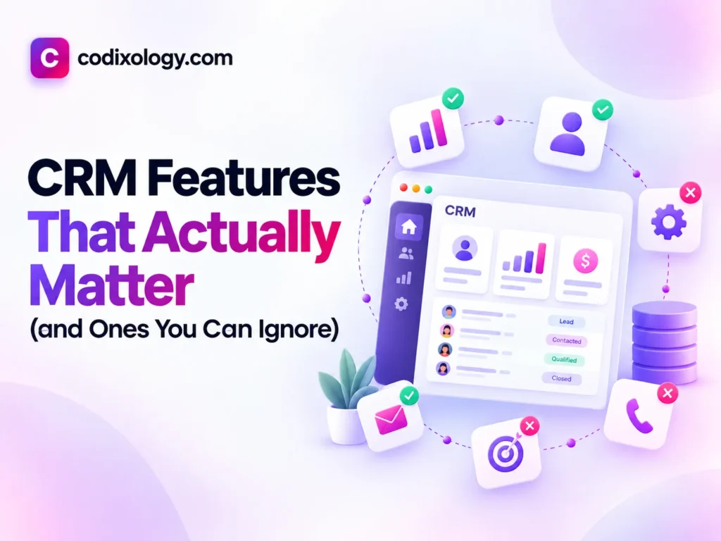 CRM Features That Actually Matter (and Ones You Can Ignore) 1 CRM